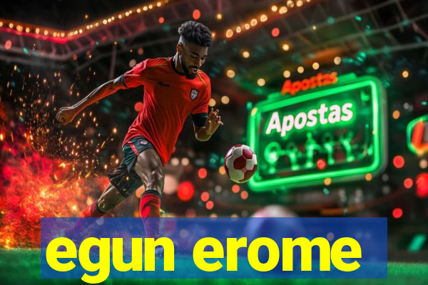 egun erome
